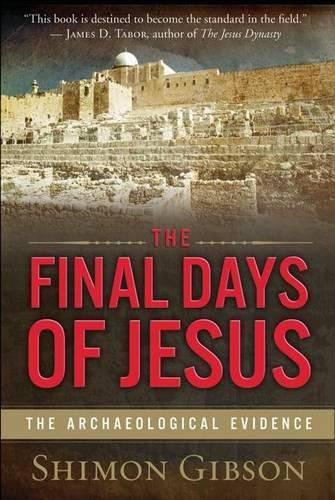 Cover image for The Final Days of Jesus: The Archaeological Evidence