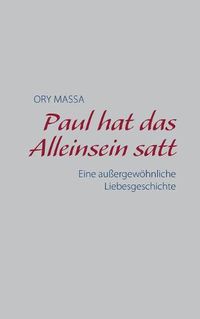 Cover image for Paul hat das Alleinsein satt: Eine aussergewoehnliche Liebesgeschichte