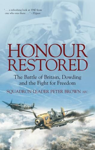 Cover image for Honour Restored: The Battle of Britain, Dowding and the Fight for Freedom