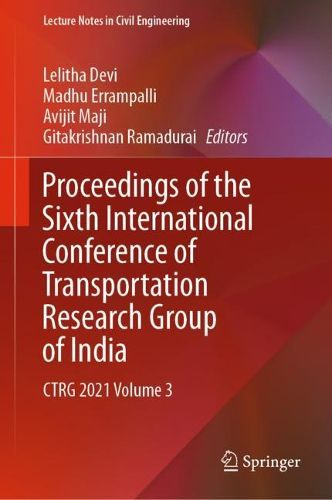 Cover image for Proceedings of the Sixth International Conference of Transportation Research Group of India: CTRG 2021 Volume 3