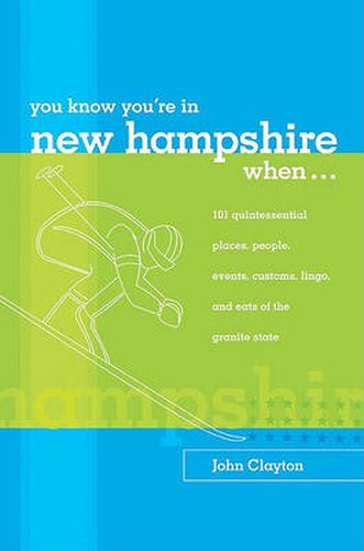 Cover image for You Know You're in New Hampshire When...: 101 Quintessential Places, People, Events, Customs, Lingo, and Eats of the Granite State