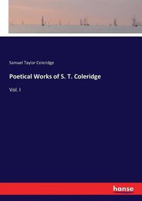 Cover image for Poetical Works of S. T. Coleridge: Vol. I