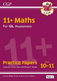 Cover image for 11+ GL Maths Practice Papers: Ages 10-11 - Pack 3 (with Parents' Guide & Online Edition)