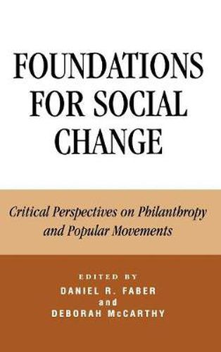 Cover image for Foundations for Social Change: Critical Perspectives on Philanthropy and Popular Movements