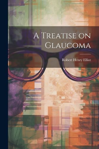 Cover image for A Treatise on Glaucoma