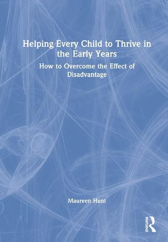 Helping Every Child to Thrive in the Early Years: How to Overcome the Effect of Disadvantage