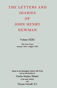 Cover image for The Letters and Diaries of John Henry Newman: Volume XXXI: The Last Years, January 1885 to August 1890