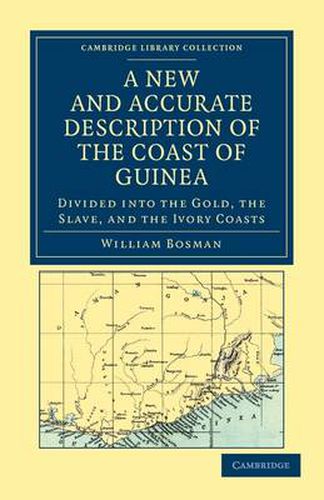 Cover image for A New and Accurate Description of the Coast of Guinea: Divided into the Gold, the Slave, and the Ivory Coasts