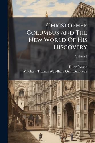 Cover image for Christopher Columbus and the New World of His Discovery: A Narrative, Volume 2...