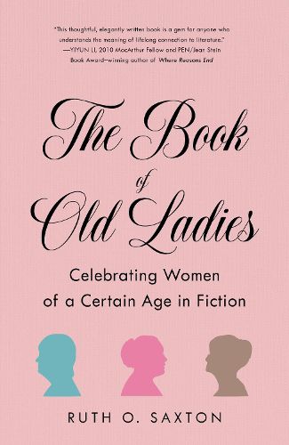 Cover image for The Book of Old Ladies: Celebrating Women of a Certain Age in Fiction
