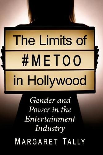 Cover image for The Limits of #MeToo in Hollywood: Gender and Power in the Entertainment Industry