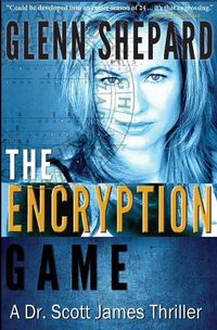 Cover image for The Encryption Game: A Dr. Scott James Thriller