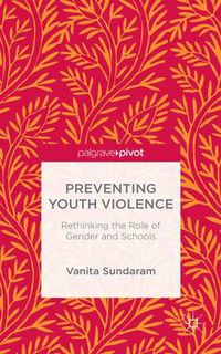 Cover image for Preventing Youth Violence: Rethinking the Role of Gender and Schools