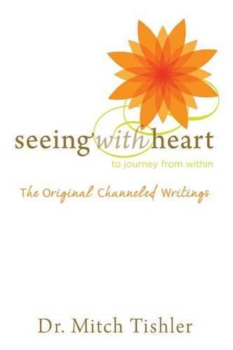 Cover image for Seeing With Heart: To Journey From Within: The Original Channeled Writings