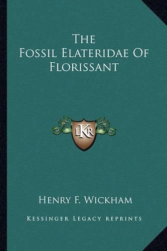 Cover image for The Fossil Elateridae of Florissant the Fossil Elateridae of Florissant