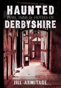 Cover image for Haunted Pubs, Inns and Hotels of Derbyshire