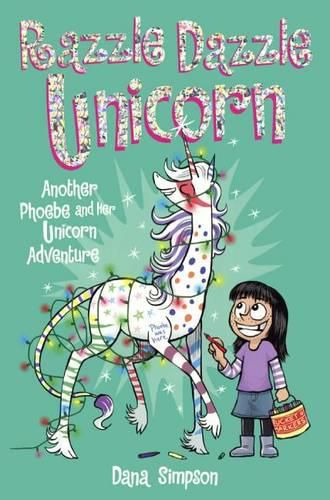 Phoebe and Her Unicorn 4: Razzle Dazzle Unicorn: Another Phoebe and Her Unicorn Adventure