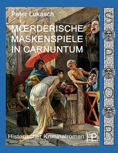 Moerderische Maskenspiele in Carnuntum: Ein Fall fur Spurius Pomponius 4