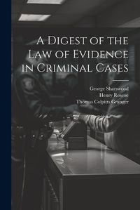 Cover image for A Digest of the Law of Evidence in Criminal Cases