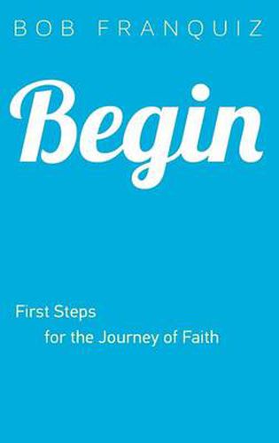 Cover image for Begin - First Steps for the Journey of Faith