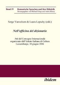 Cover image for Nell'Officina del Dizionario. Atti del Convegno Internazionale organizzato dall'Istituto Italiano di Cultura Lussemburgo, 10 giugno 2006