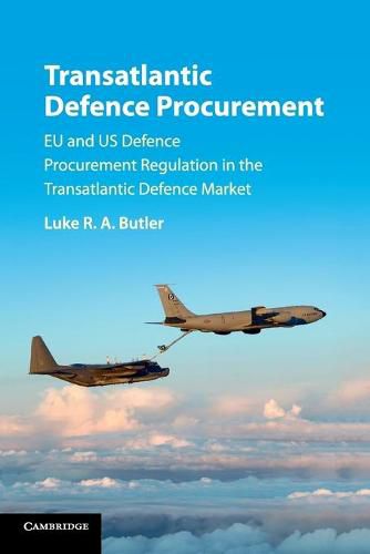 Cover image for Transatlantic Defence Procurement: EU and US Defence Procurement Regulation in the Transatlantic Defence Market