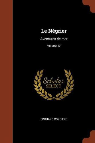 Le Negrier: Aventures de Mer; Volume IV