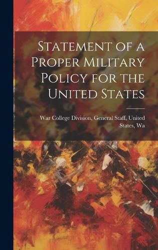 Cover image for Statement of a Proper Military Policy for the United States