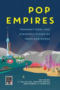 Cover image for Pop Empires: Transnational and Diasporic Flows of India and Korea
