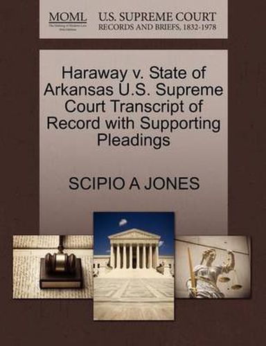 Cover image for Haraway V. State of Arkansas U.S. Supreme Court Transcript of Record with Supporting Pleadings