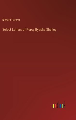 Select Letters of Percy Bysshe Shelley