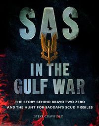 Cover image for SAS in the Gulf War: The story behind Bravo Two Zero and the hunt for Saddam's SCUD missiles