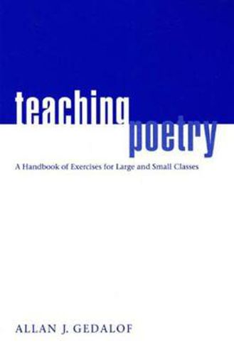 Cover image for Teaching Poetry: A Handbook of Exercises for Large and Small Classes