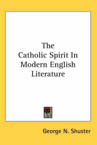 Cover image for The Catholic Spirit in Modern English Literature