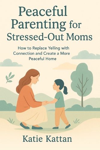 Cover image for Peaceful Parenting for Stressed-Out Moms