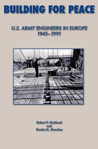 Cover image for Building for Peace: United States Army Engineers in Europe, 1945-1991