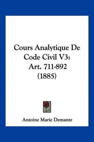Cover image for Cours Analytique de Code Civil V3: Art. 711-892 (1885)