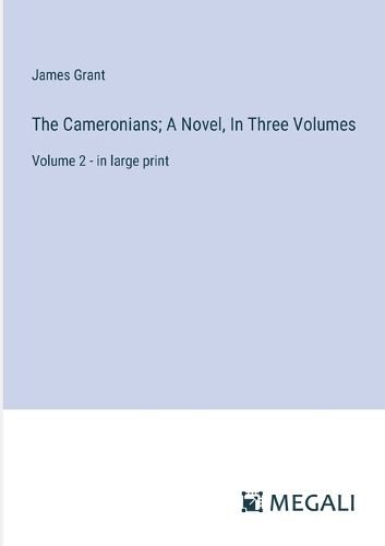 Cover image for The Cameronians; A Novel, In Three Volumes