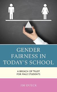 Cover image for Gender Fairness in Today's School: A Breach of Trust for Male Students