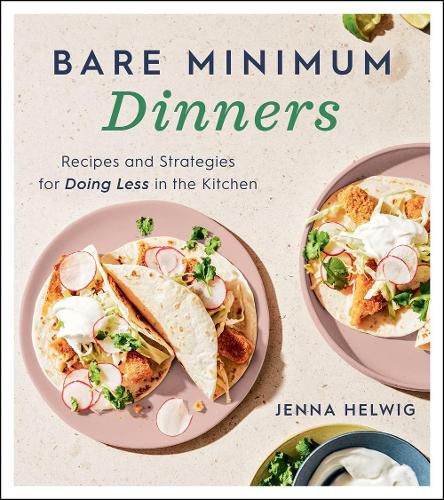 Cover image for Bare Minimum Dinners: Recipes and Strategies for Doing Less in the Kitchen