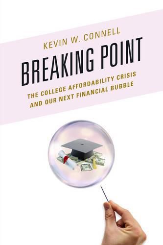 Cover image for Breaking Point: The College Affordability Crisis and Our Next Financial Bubble