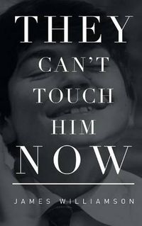 Cover image for They Can't Touch Him Now