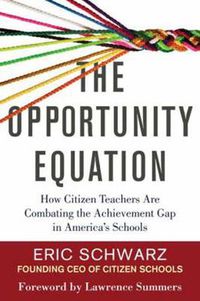 Cover image for The Opportunity Equation: How Citizen Teachers Are Combating the Achievement Gap in America's Schools