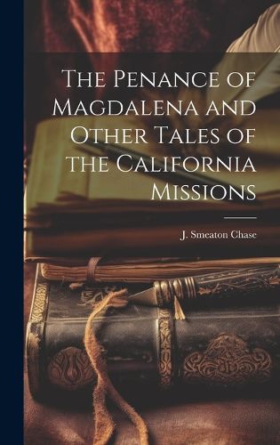 Cover image for The Penance of Magdalena and Other Tales of the California Missions