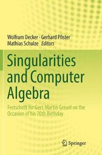 Cover image for Singularities and Computer Algebra: Festschrift for Gert-Martin Greuel on the Occasion of his 70th Birthday