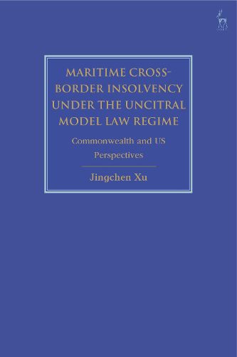 Cover image for Maritime Cross-Border Insolvency under the UNCITRAL Model Law Regime: Commonwealth and US Perspectives