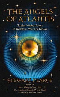 Cover image for The Angels of Atlantis: Twelve Mighty Forces to Transform Your Life Forever