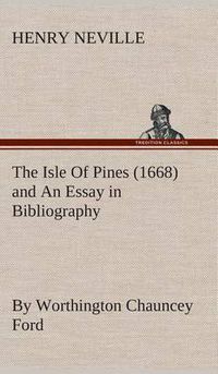 Cover image for The Isle Of Pines (1668) and An Essay in Bibliography by Worthington Chauncey Ford