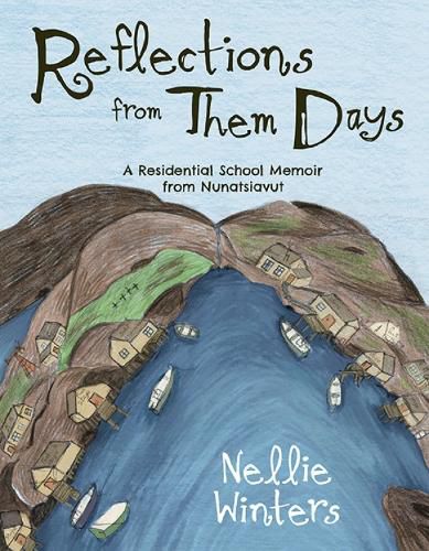 Cover image for Reflections from Them Days: A Residential School Memoir from Nunatsiavut: English Edition