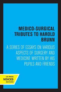 Cover image for Medico-Surgical Tributes to Harold Brunn: A Series of Essays on Various Aspects of Surgery and Medicine Written by His Pupils and Friends